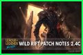 Here are the notes and updates for League of Legends: Wild Rift Patch 2.4c